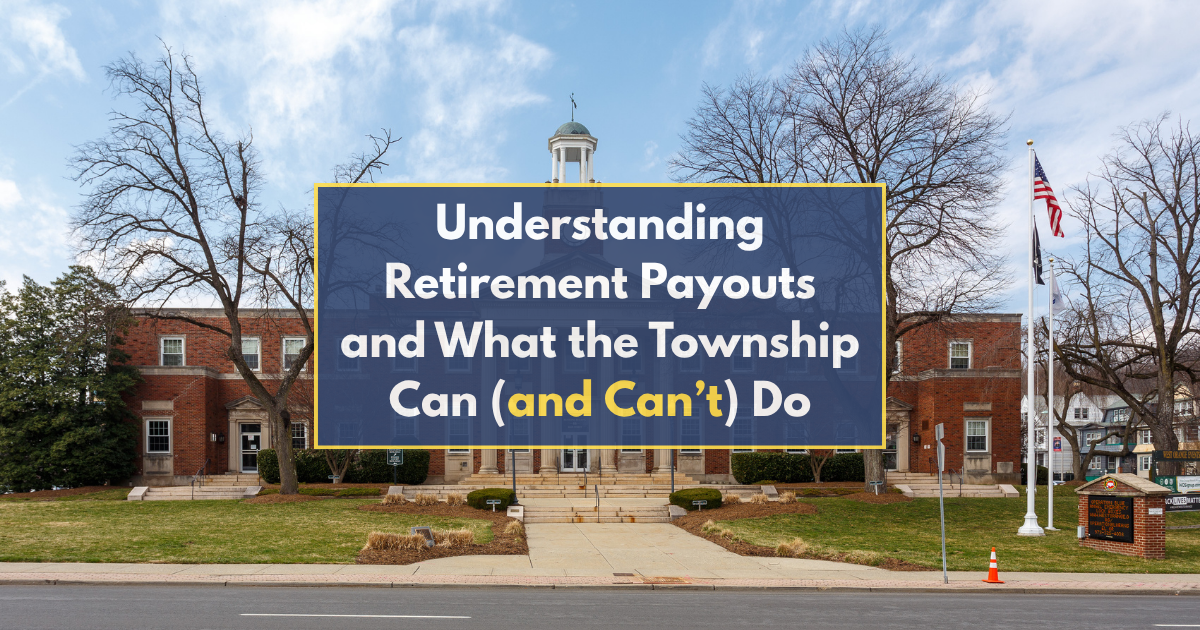 Understanding Retirement Payouts and What the Township Can Do about Them